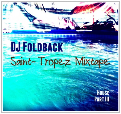 DJ Foldback - Saint-Tropez Mixtape (Part III)