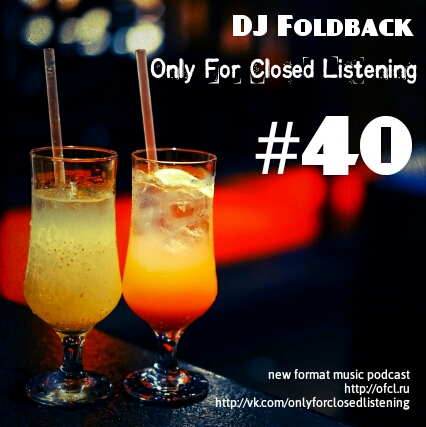 DJ Foldback - Only For Closed Listening #40 (Long Mix)