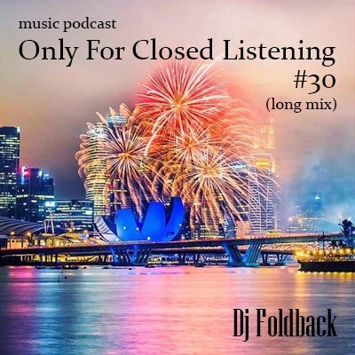 DJ Foldback - Only For Closed Listening #30 (long mix)