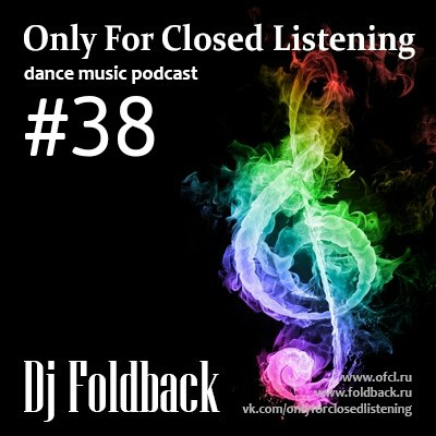 DJ Foldback - Only For Closed Listening #38 DJ Foldback - Only For Closed Listening #38